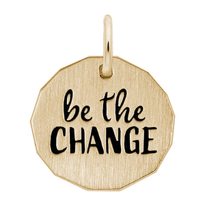 "Be The Change" Charm