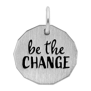 "Be The Change" Charm